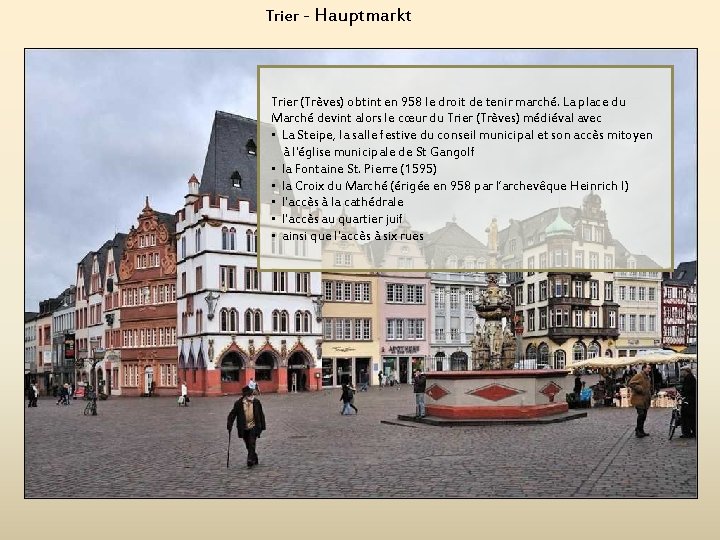 Trier - Hauptmarkt Trier (Trèves) obtint en 958 le droit de tenir marché. La