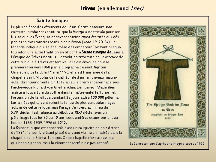 Trèves (en allemand Trier) Sainte tunique Le plus célèbre des vêtements de Jésus-Christ demeure