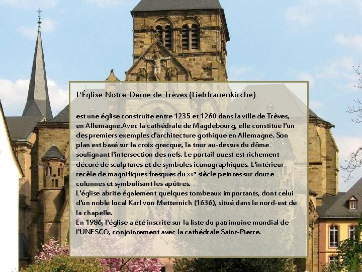 L’Église Notre-Dame de Trèves (Liebfrauenkirche) est une église construite entre 1235 et 1260 dans