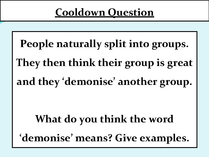 Cooldown Question People naturally split into groups. They then think their group is great