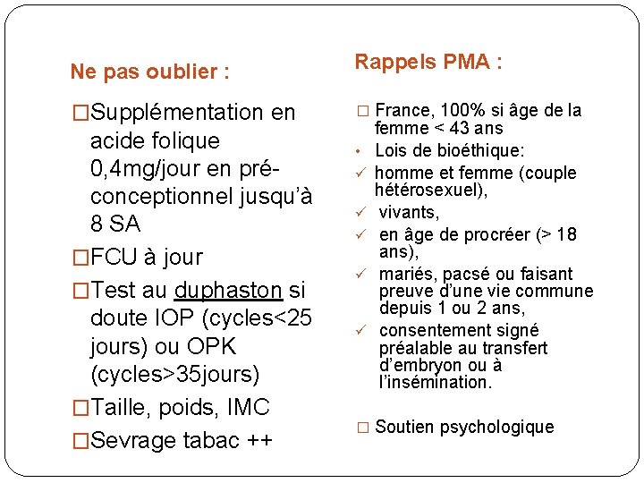 Ne pas oublier : �Supplémentation en acide folique 0, 4 mg/jour en préconceptionnel jusqu’à