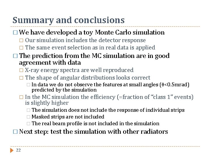 Summary and conclusions � We have developed a toy Monte Carlo simulation Our simulation