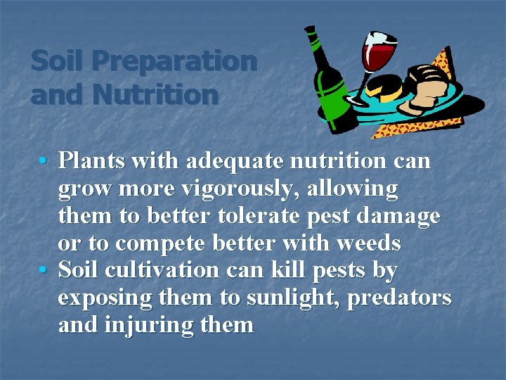 Soil Preparation and Nutrition • Plants with adequate nutrition can grow more vigorously, allowing