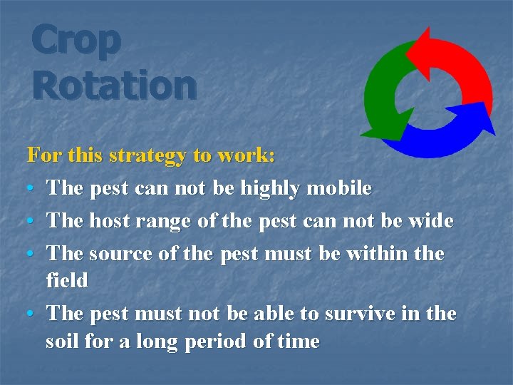 Crop Rotation For this strategy to work: • The pest can not be highly