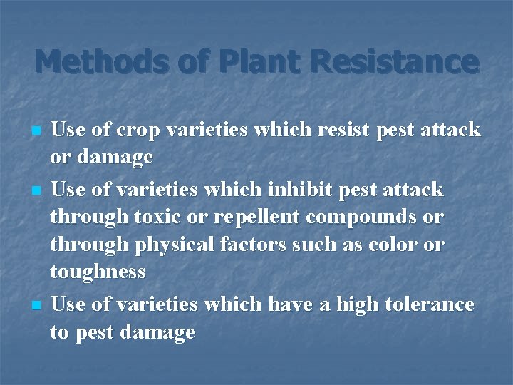 Methods of Plant Resistance n n n Use of crop varieties which resist pest