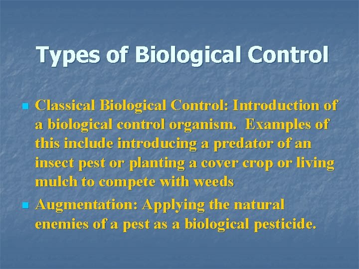 Types of Biological Control n n Classical Biological Control: Introduction of a biological control