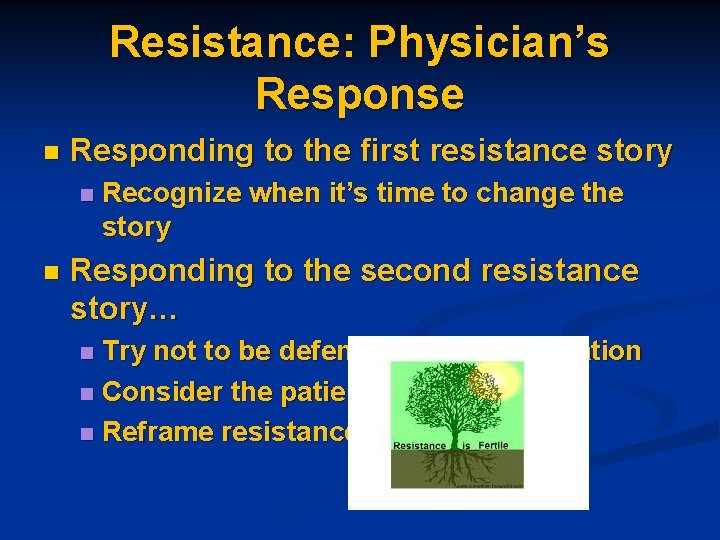 Resistance: Physician’s Response n Responding to the first resistance story n n Recognize when