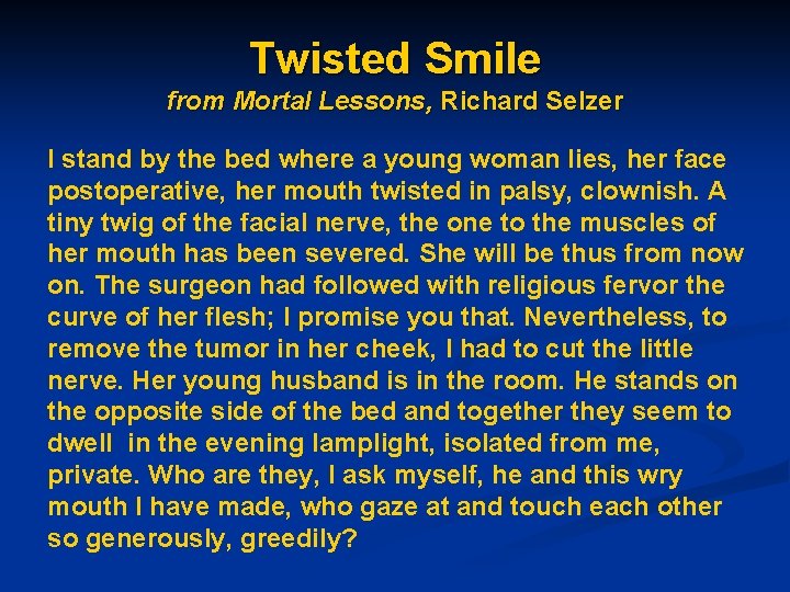 Twisted Smile from Mortal Lessons, Richard Selzer I stand by the bed where a
