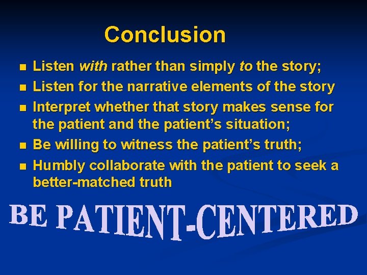 Conclusion n n Listen with rather than simply to the story; Listen for the