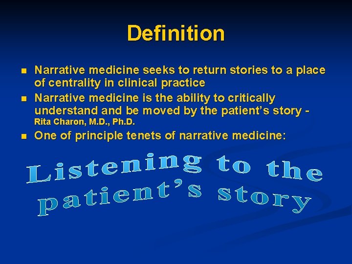 Definition n n Narrative medicine seeks to return stories to a place of centrality