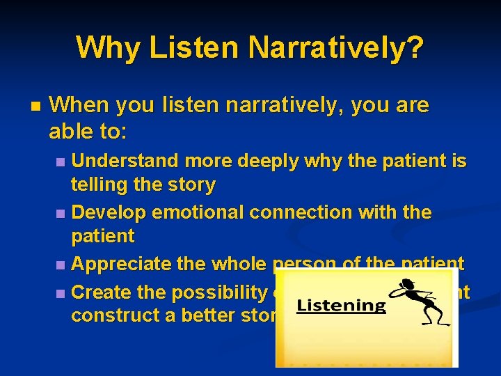 Why Listen Narratively? n When you listen narratively, you are able to: Understand more