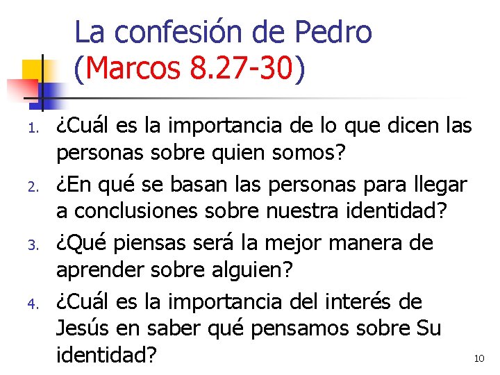 La confesión de Pedro (Marcos 8. 27 -30) 1. 2. 3. 4. ¿Cuál es