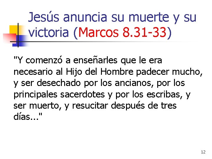 Jesús anuncia su muerte y su victoria (Marcos 8. 31 -33) "Y comenzó a