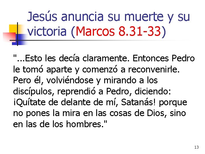 Jesús anuncia su muerte y su victoria (Marcos 8. 31 -33) ". . .