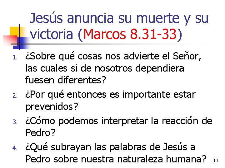 Jesús anuncia su muerte y su victoria (Marcos 8. 31 -33) 1. 2. 3.