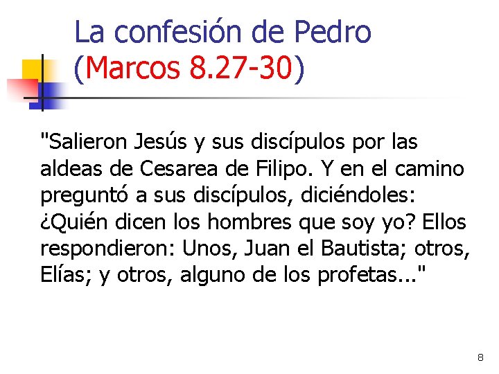 La confesión de Pedro (Marcos 8. 27 -30) "Salieron Jesús y sus discípulos por