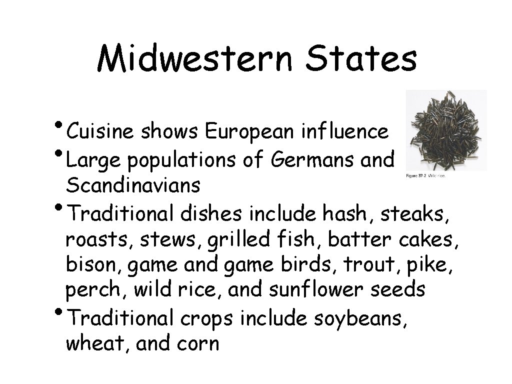 Midwestern States • Cuisine shows European influence • Large populations of Germans and Scandinavians