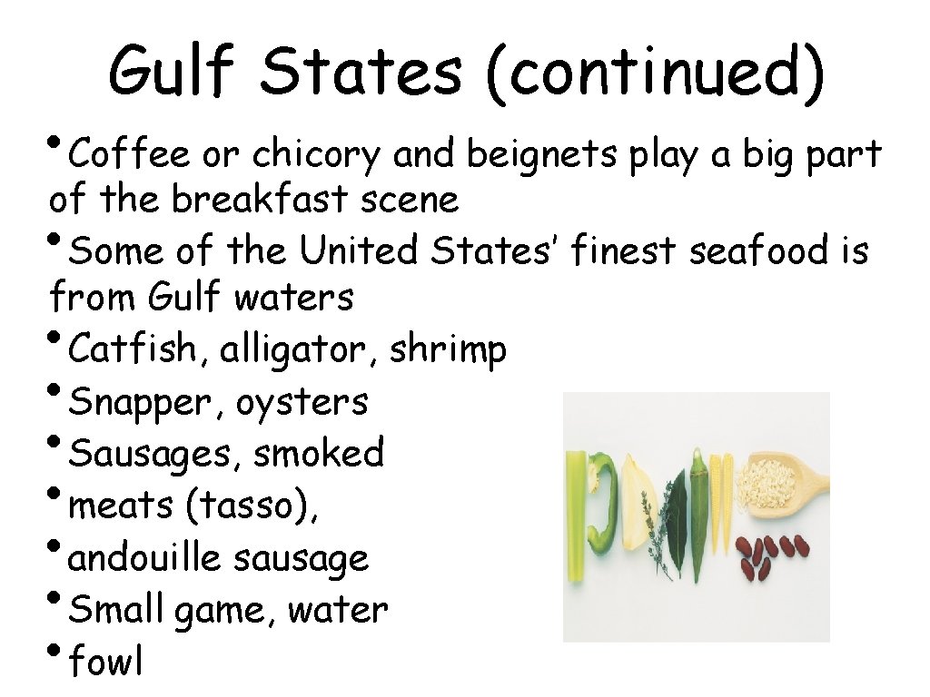 Gulf States (continued) • Coffee or chicory and beignets play a big part of