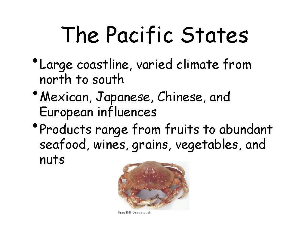 The Pacific States • Large coastline, varied climate from north to south • Mexican,