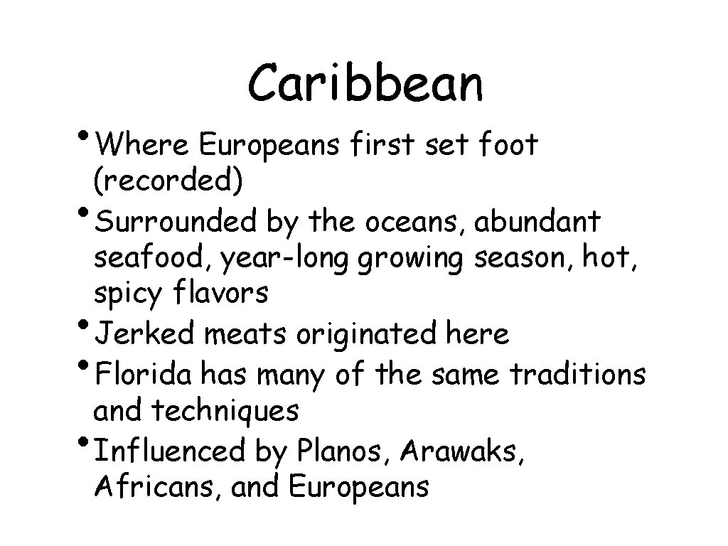 Caribbean • Where Europeans first set foot (recorded) • Surrounded by the oceans, abundant