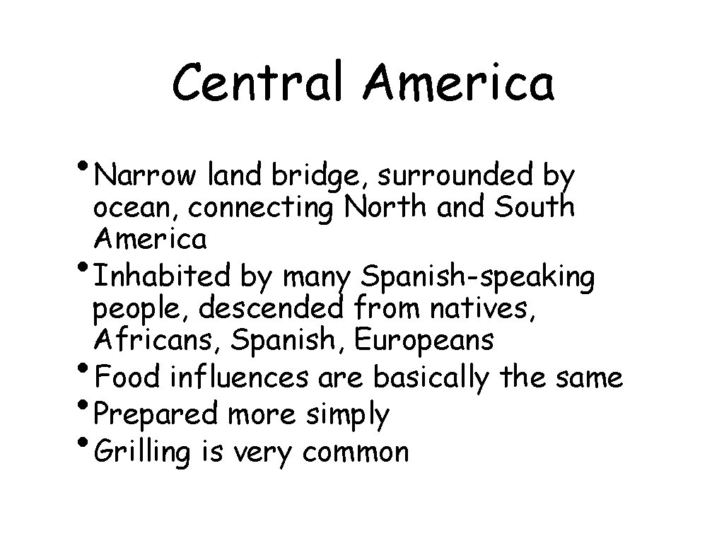 Central America • Narrow land bridge, surrounded by ocean, connecting North and South America