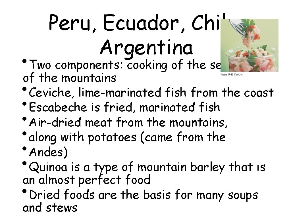 Peru, Ecuador, Chile, Argentina • Two components: cooking of the sea, cooking of the