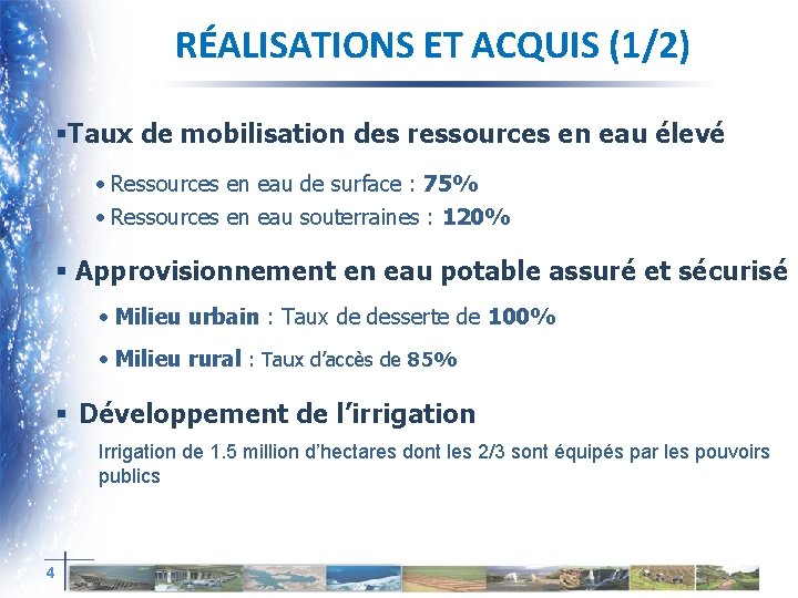 RÉALISATIONS ET ACQUIS (1/2) §Taux de mobilisation des ressources en eau élevé • Ressources