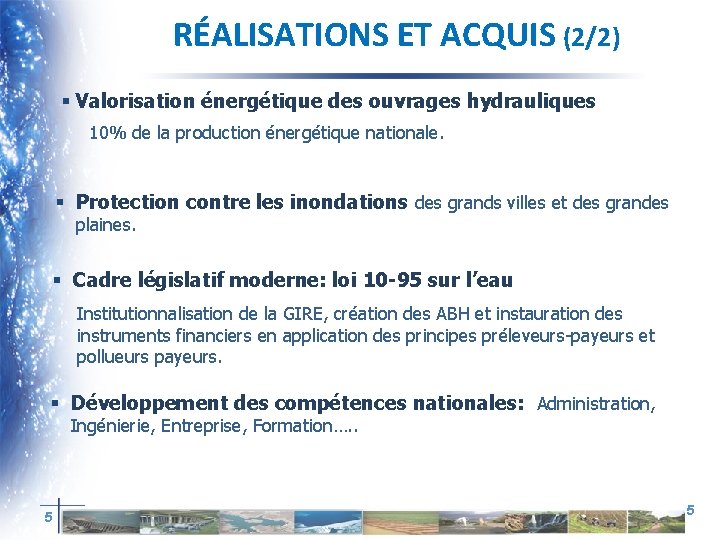 RÉALISATIONS ET ACQUIS (2/2) § Valorisation énergétique des ouvrages hydrauliques 10% de la production