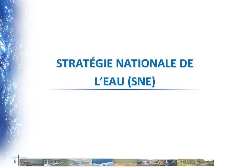 STRATÉGIE NATIONALE DE L’EAU (SNE) 8 