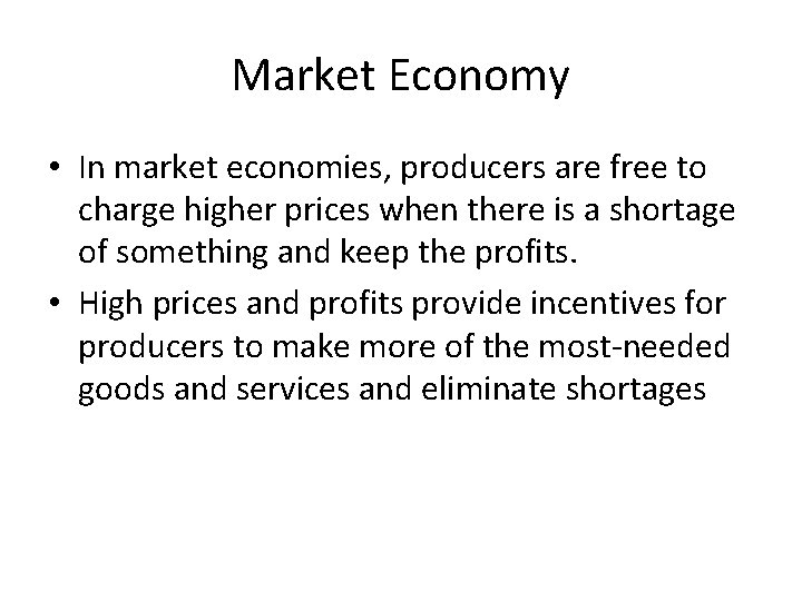 Market Economy • In market economies, producers are free to charge higher prices when