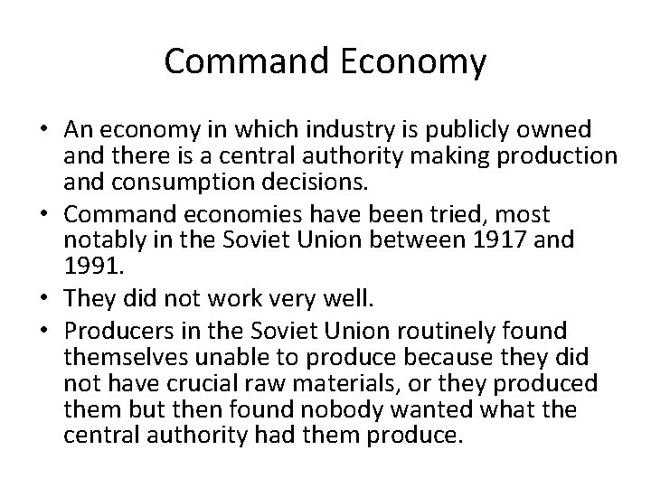 Command Economy • An economy in which industry is publicly owned and there is