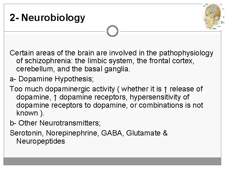 2 - Neurobiology Certain areas of the brain are involved in the pathophysiology of