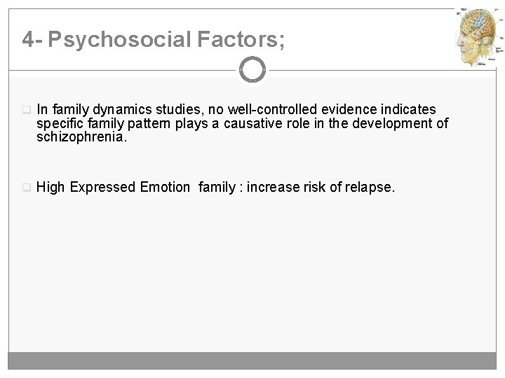 4 - Psychosocial Factors; q In family dynamics studies, no well-controlled evidence indicates specific