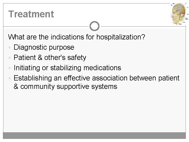 Treatment What are the indications for hospitalization? § Diagnostic purpose § Patient & other's