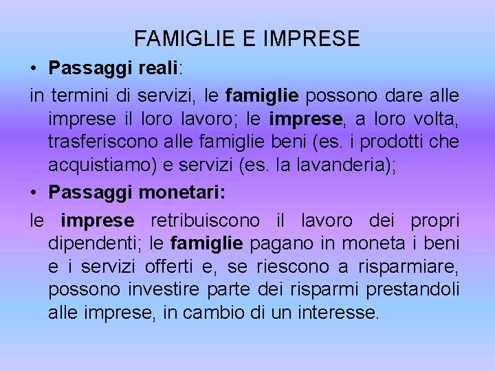 FAMIGLIE E IMPRESE • Passaggi reali: in termini di servizi, le famiglie possono dare