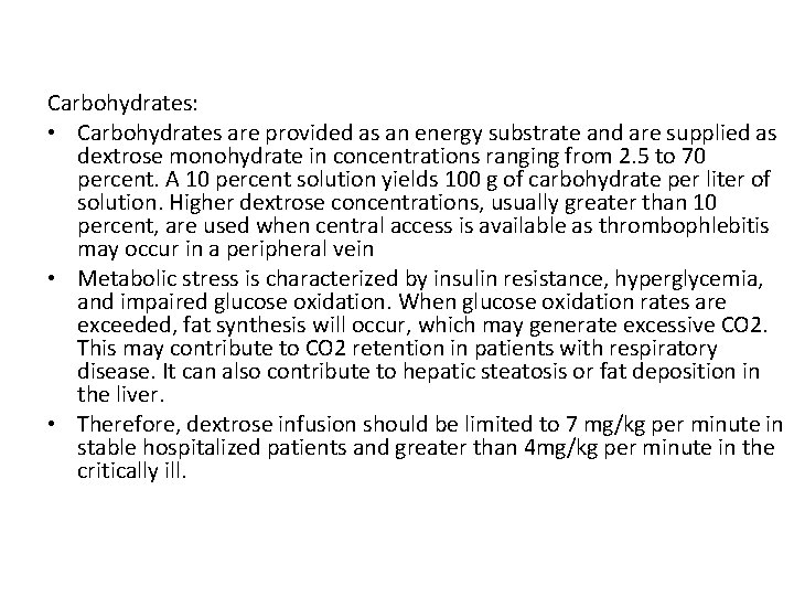 Carbohydrates: • Carbohydrates are provided as an energy substrate and are supplied as dextrose