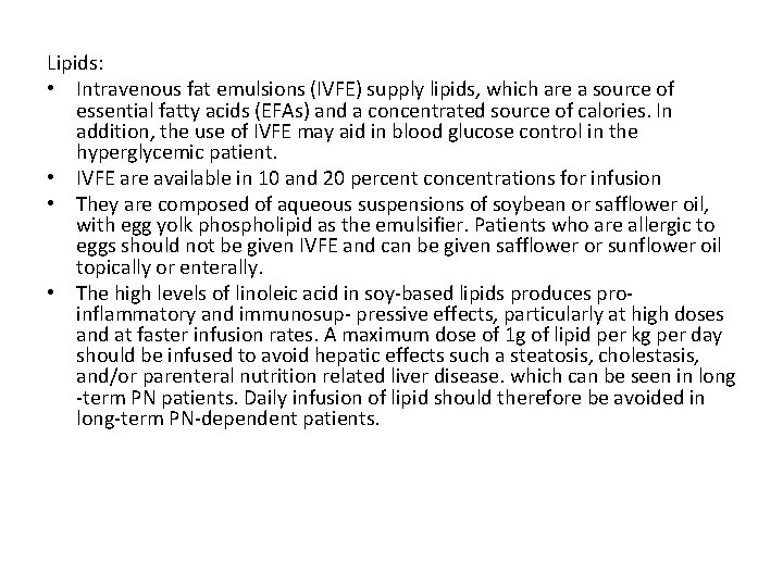 Lipids: • Intravenous fat emulsions (IVFE) supply lipids, which are a source of essential