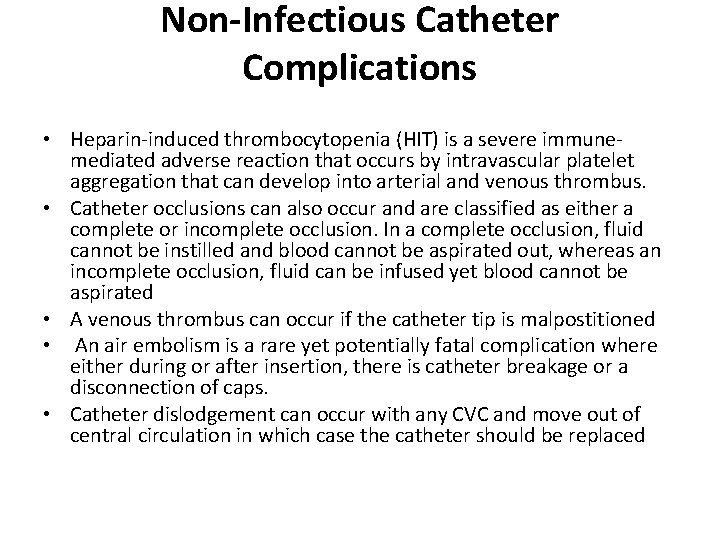 Non-Infectious Catheter Complications • Heparin-induced thrombocytopenia (HIT) is a severe immunemediated adverse reaction that