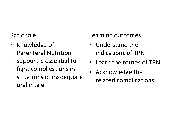 Rationale: • Knowledge of Parenteral Nutrition support is essential to fight complications in situations