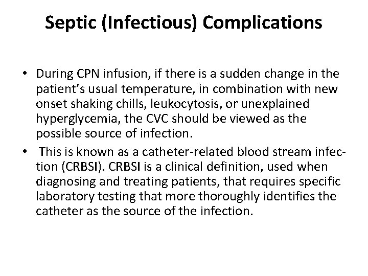 Septic (Infectious) Complications • During CPN infusion, if there is a sudden change in