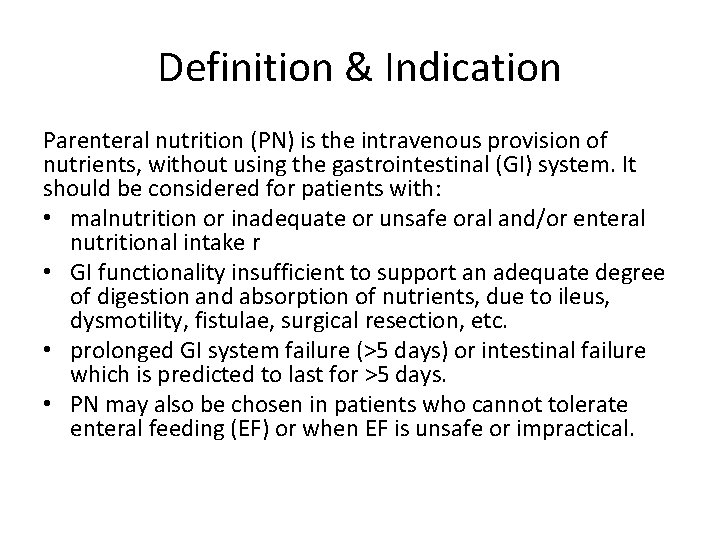 Definition & Indication Parenteral nutrition (PN) is the intravenous provision of nutrients, without using