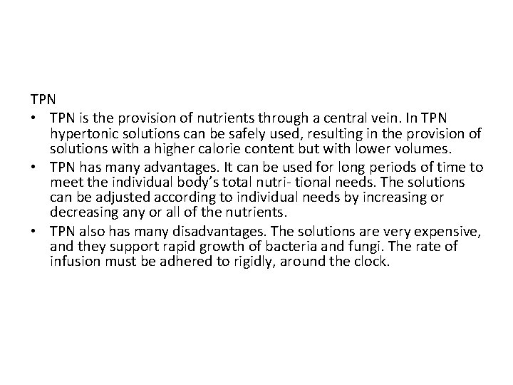 TPN • TPN is the provision of nutrients through a central vein. In TPN
