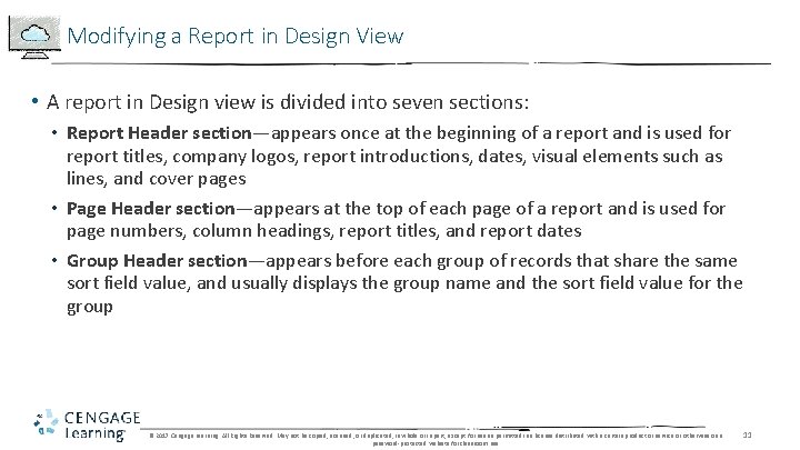 Modifying a Report in Design View • A report in Design view is divided