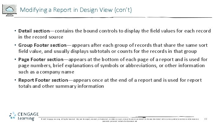 Modifying a Report in Design View (con’t) • Detail section—contains the bound controls to