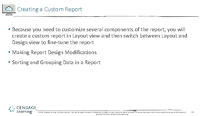 Creating a Custom Report • Because you need to customize several components of the