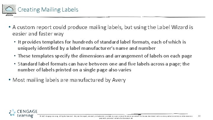 Creating Mailing Labels • A custom report could produce mailing labels, but using the