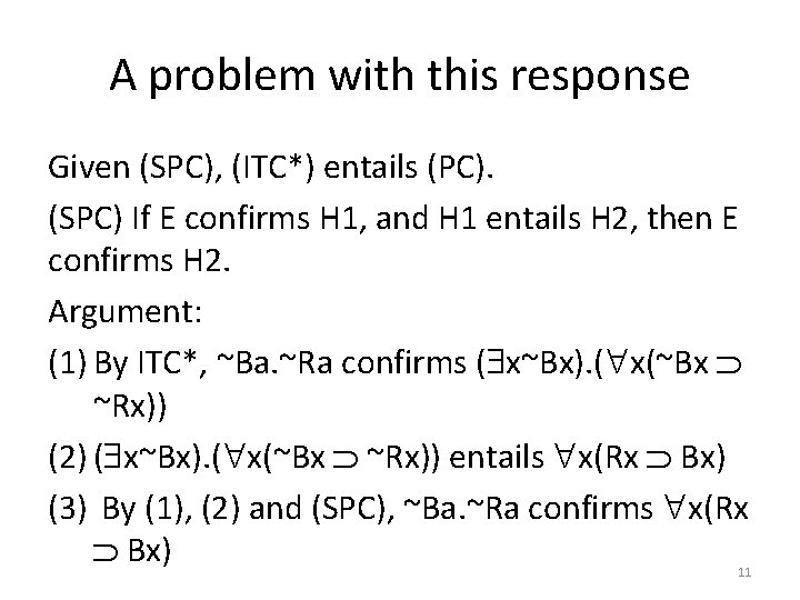 A problem with this response Given (SPC), (ITC*) entails (PC). (SPC) If E confirms