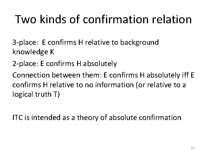 Two kinds of confirmation relation 3 -place: E confirms H relative to background knowledge