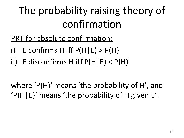 The probability raising theory of confirmation PRT for absolute confirmation: i) E confirms H