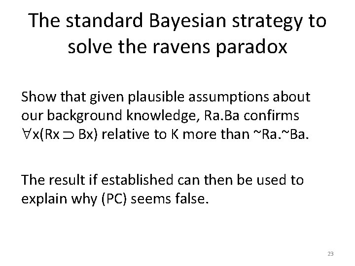 The standard Bayesian strategy to solve the ravens paradox Show that given plausible assumptions